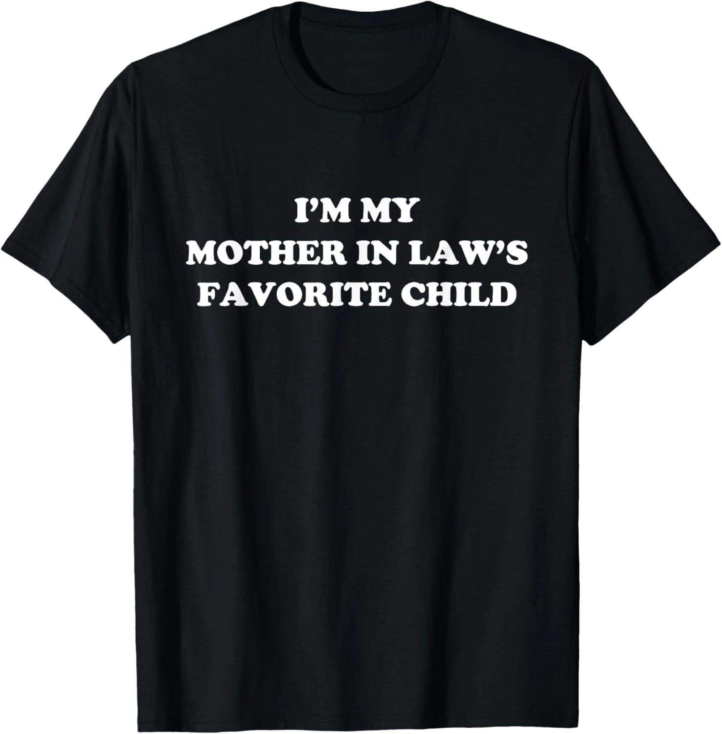 I m My Mother in Laws Favorite Child Daughter and Son in-Law unisex T-Shirt S