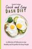 The Quick and Easy Dash Diet : A Collection of Delicacies To Stay Healthy and Fit Perfect for Busy People Book