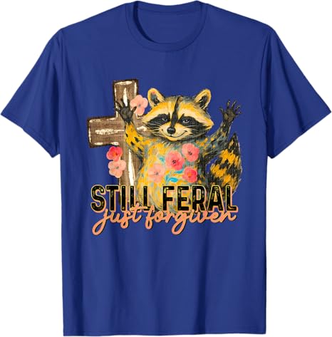 Still Feral Just Forgiven Funny Christian Raccoon Faith TShirt Womens Fashion Floral Print Graphic Saying Tee Y2k Novelty Gift