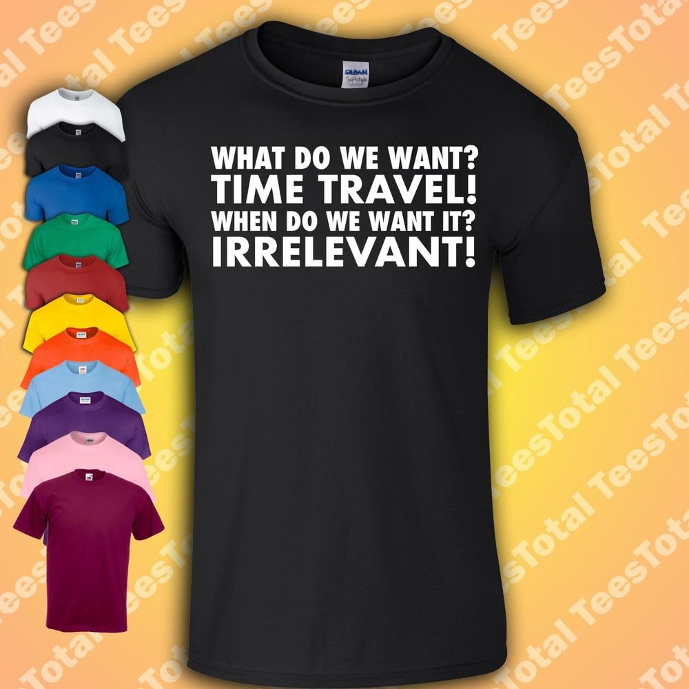 

What Do We Want Time Travel T-Shirt | Funny Nerd Space Gift 4XL