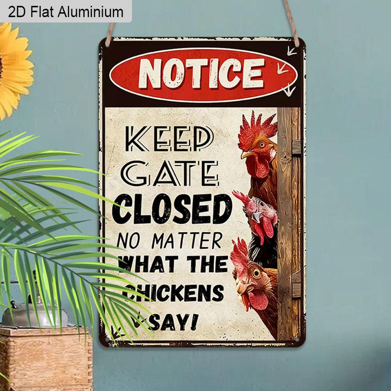 2D Flach 1 Stück Retro Hühner Hinweisschild Tor geschlossen halten, egal was die Hühner sagen Vintage Aluminium Wandplakette für Haus Garten Hühner