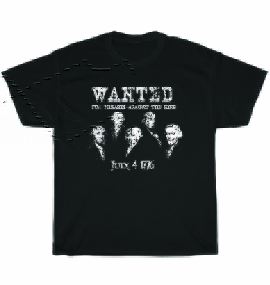 

Wanted For Treason Against The King 4th Of July 1776 Independence Day T-Shirt L