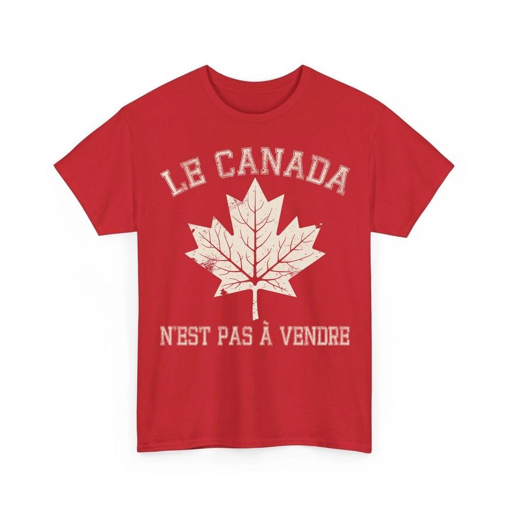 

Le Canada N#039;est Pas À Vendre Shirt Canada Is Not For Sale Proud Canadian Gift Unisex T-Shirt XXXL