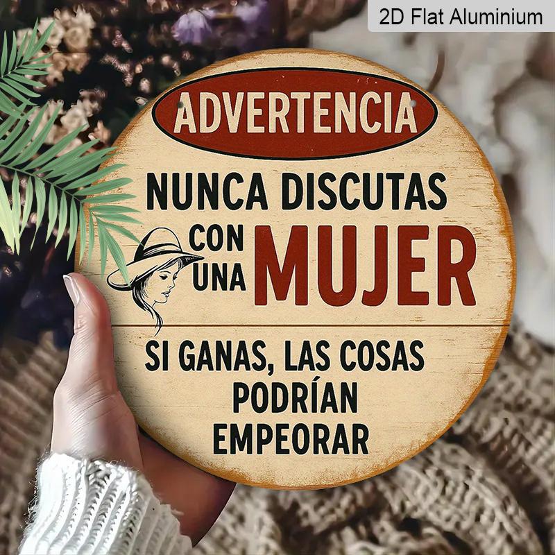 2D Flat, 1pc 7.87in Vintage Round Metal Aluminum Sign, Spanish "Advertencia Nunca Discutas Con Una Mujer" Funny Warning Quote Design, Retro Humorous