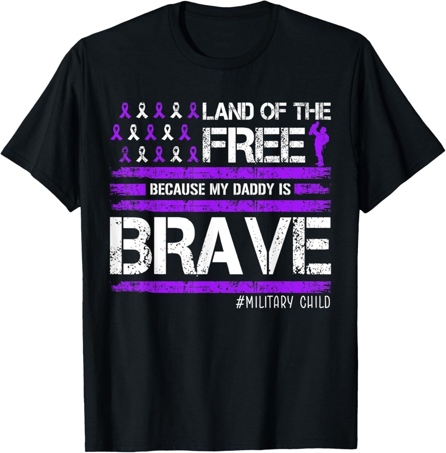 Land The Free Because My Daddy Is Brave Military Child Month T-Shirt S