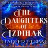 The Daughters of Izdihar by Hadeer Elsbai Paperback Book 9780356520476