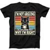 Black Cat I'm Not Arguing I'm Right Best Seller Funny Gift Tee Black T Shirt 151
