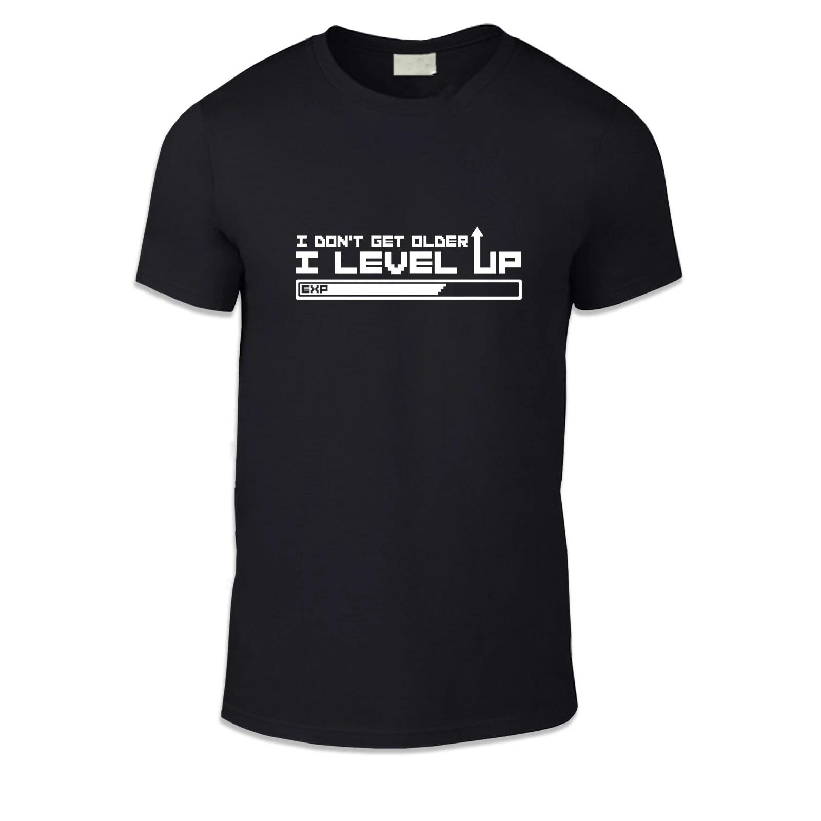 

I Don t Get Older...Level Up Unisex T Shirt - Fun Cool Video Game Gift L