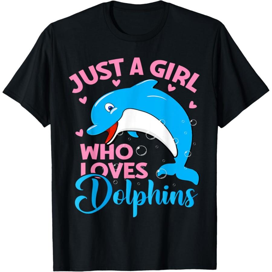 Just A Girl Who Loves Dolphins Summer Cute Girl Dolphin T-Shirt S