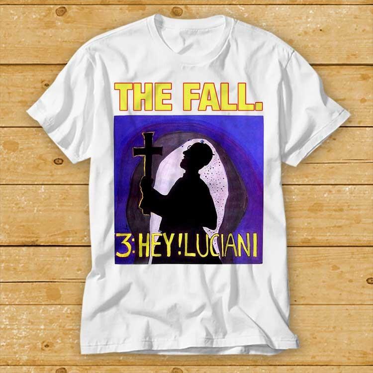 

The Fall 3 Hey! Luciani T Shirt Unisex 80s T Shirt 2459 XL