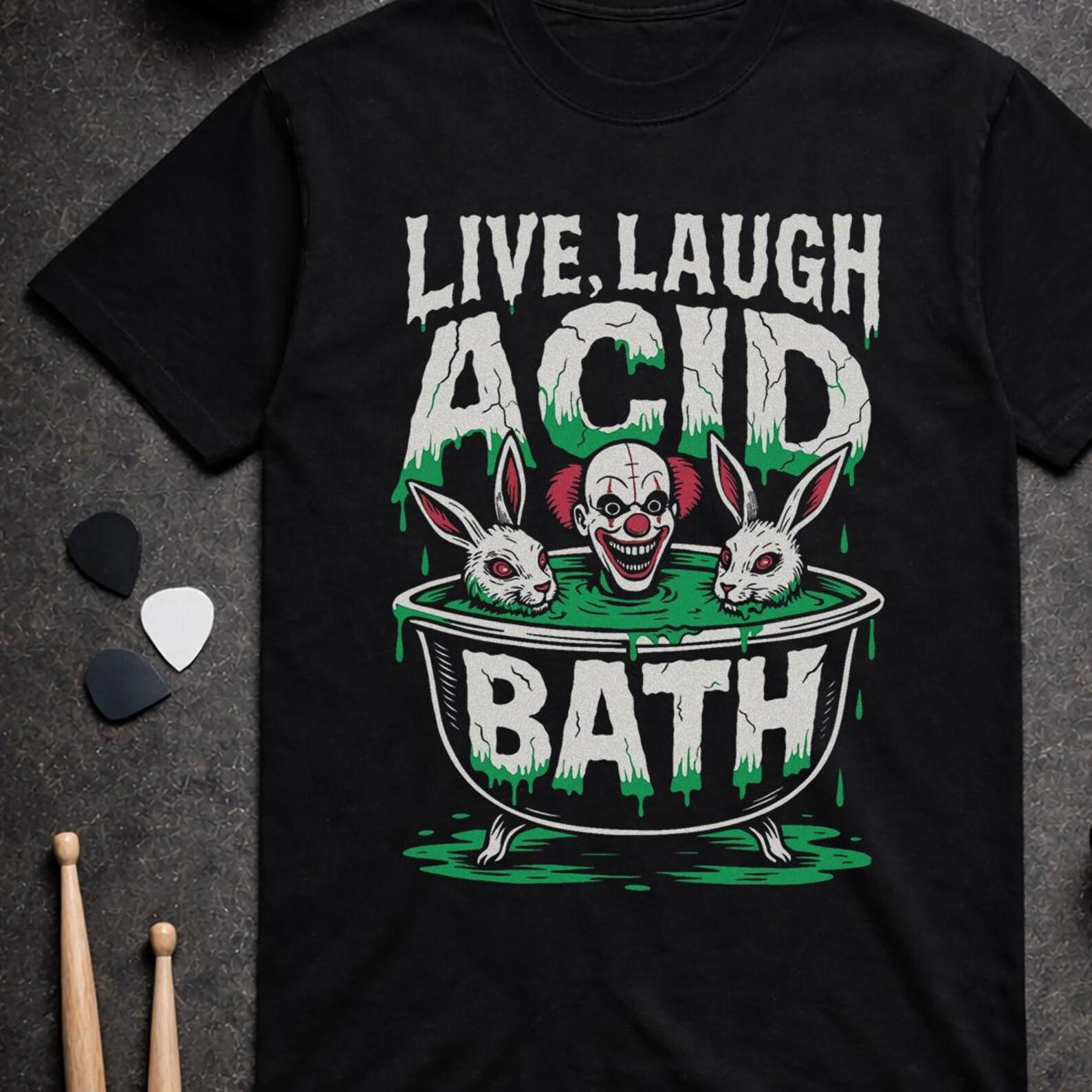 Live Laugh Acid Bath Shirt: Horrorful Sludge Metal Parody Mashup (Bella Canvas) L