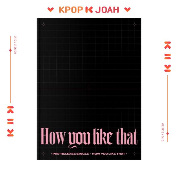 BLACKPINK - How You Like That (Special Edition)