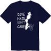 Dive Hair Don't Care Shirt Scuba Diving Ocean Lover Unisex Crew Neck T-Shirt
