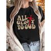 ALL GLOHY TO GOD Print Sleeved and White Optional Seasons Outdoor Home Sports Gatherings Vacations New Women'S T-Shirt