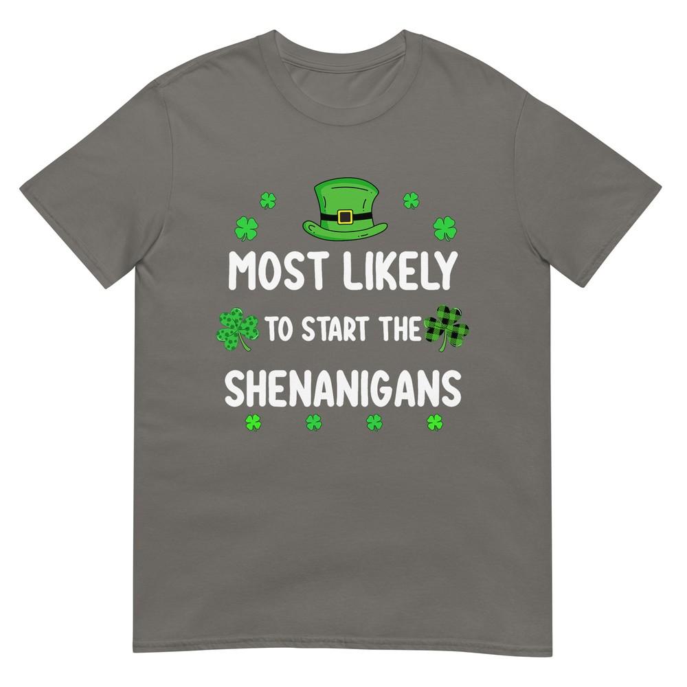 St Patricks Day Shamrock Most Likely To Start The Shenanigan TShirt