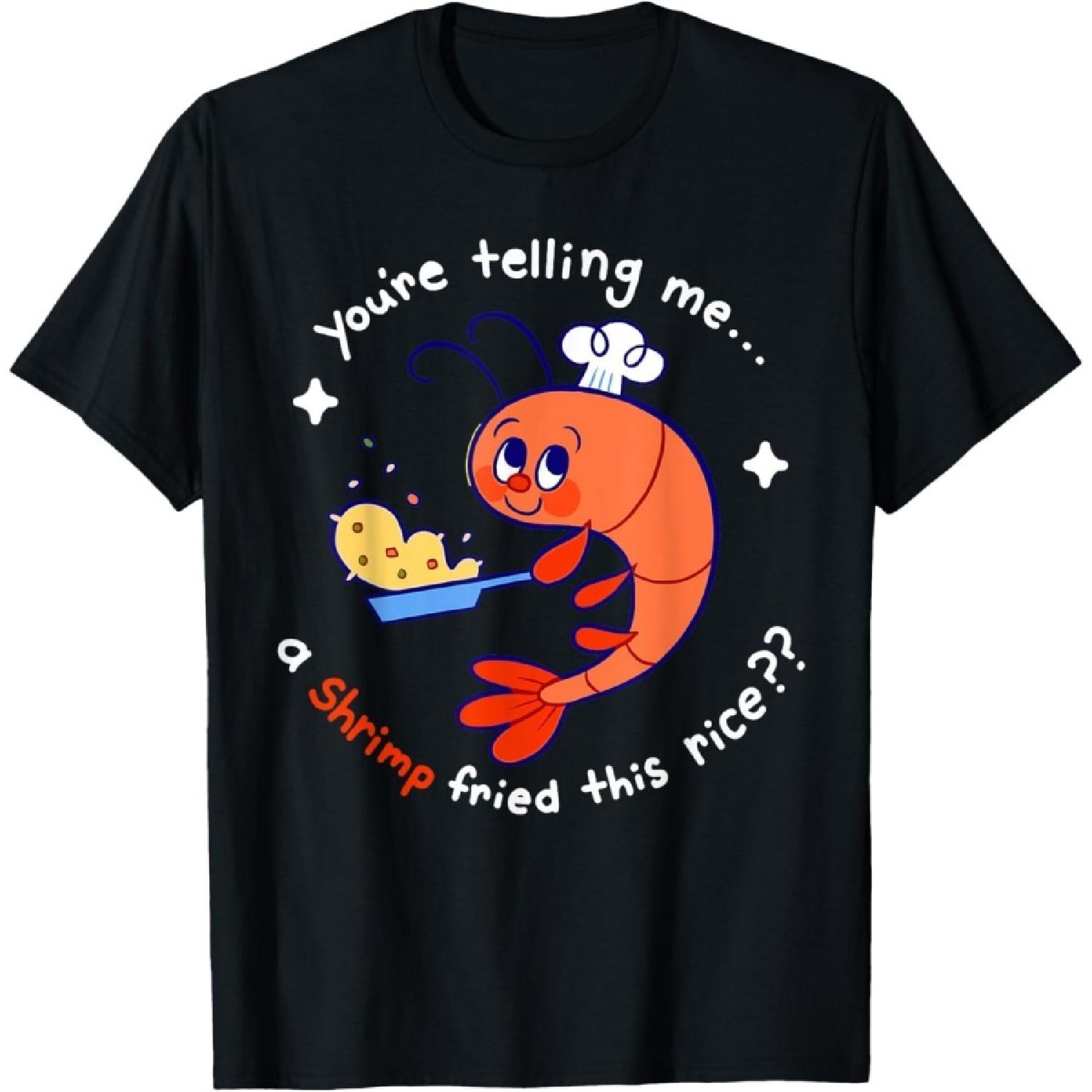 

CHILYB You’re Telling Me A Shrimp Fried This Rice Cute Meme T-Shirt XXXXXL різнокольоровий