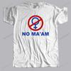 Summer Fashion NO MAAM funny bundy joke parody party Mens Cotton TShirt ONeck Style HipHop Tops Tees cotton tshirt for boys