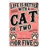 Vintage D Flat Life Is Better With A Cat Or Two Or Five Retro Tin Sign  Funny Cat Lover Quote Themed Metal Wall Decor with P