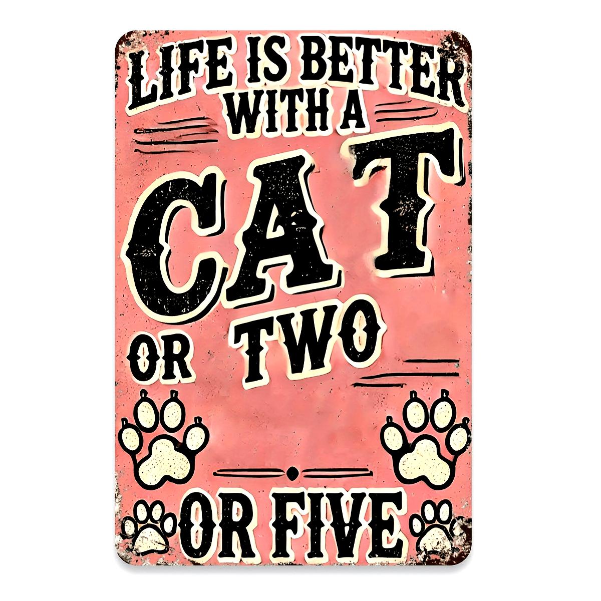 Vintage D Flat Life Is Better With A Cat Or Two Or Five Retro Tin Sign Funny Cat Lover Quote Themed Metal Wall Decor with P 20x30cm(7.8x11.8inch)
