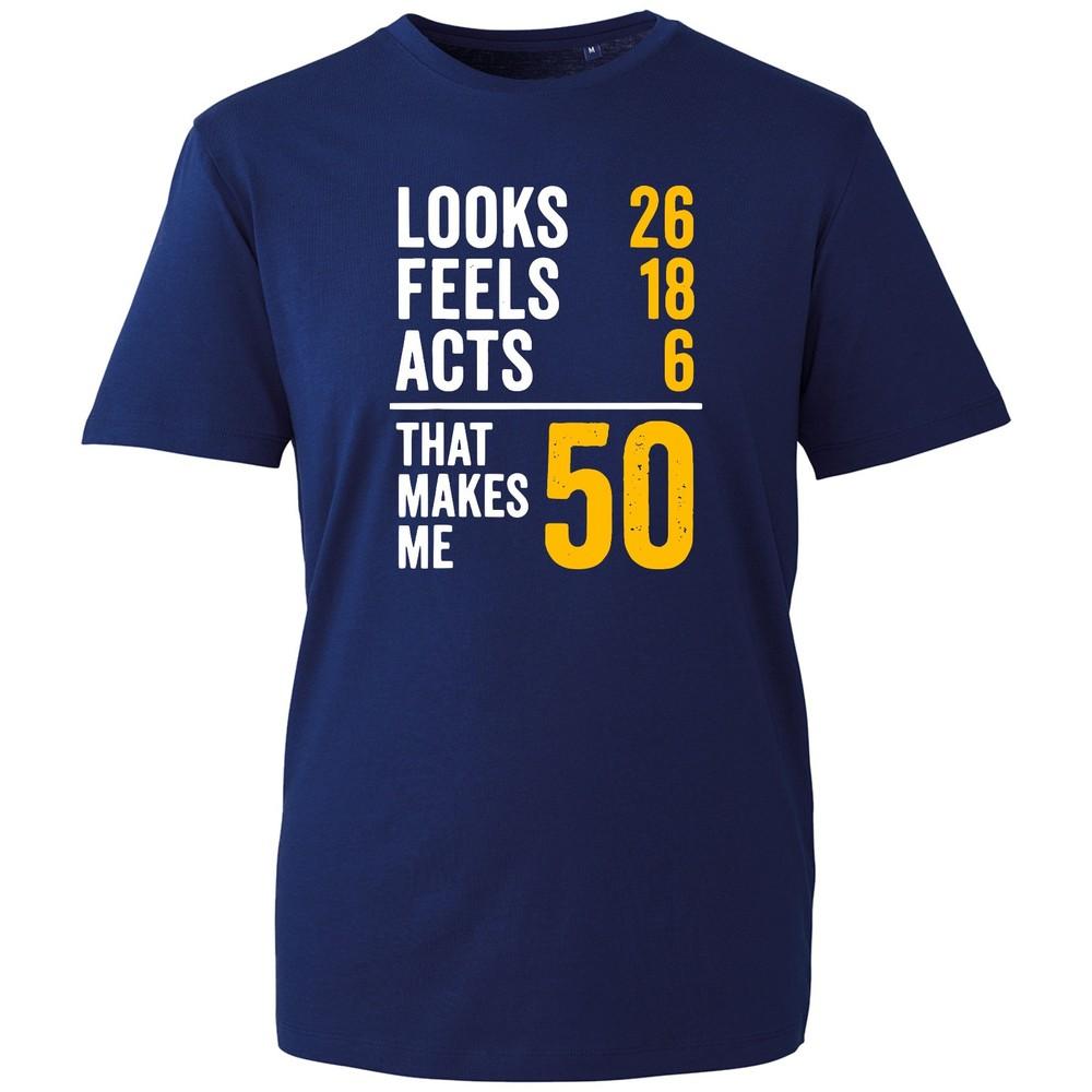 50th Birthday Gift Tshirt Looks Feels Acts That Makes Me 50 Funny Unisex Tee
