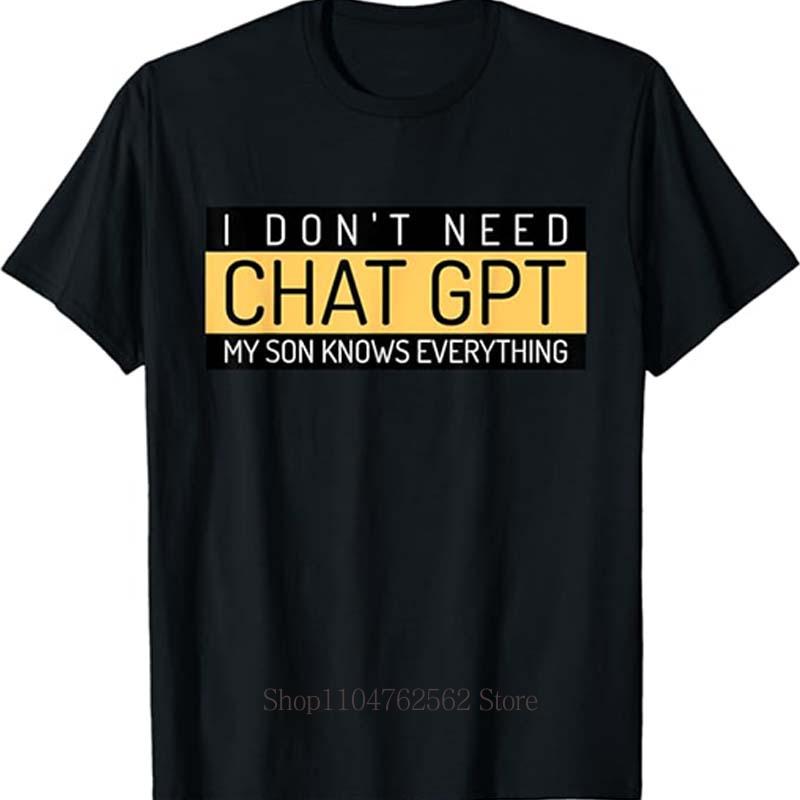 I Don't Need Chat GPT Print T-shirt for Men Summer Casual Fashion Minimalist Funny Tops Retro Crew Neck Short Sleeve Cotton Tees