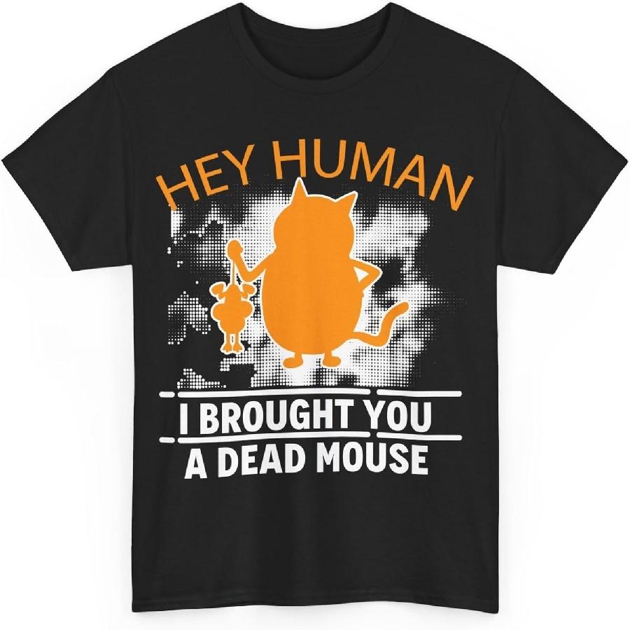Hey Human I Brought You A Dead Mouse Domestic Cat Pet Love Killing Hunting Human Behavior Fictional T-Shirt Black XXXXXL чёрный