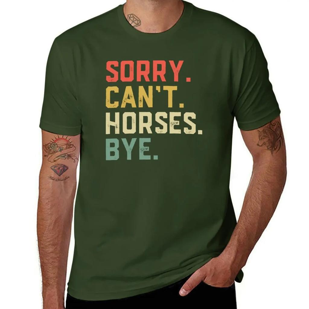Sorry Cant Horses Bye Funny Riding Equestrian T-Shirt Oversized Boys Animal Print Plain White T Shirts Men