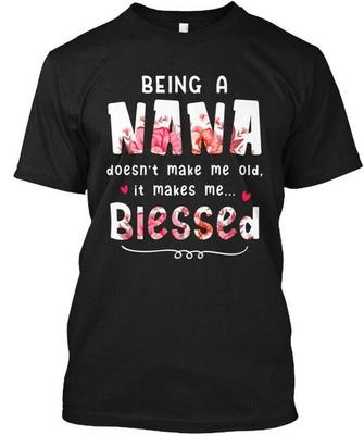 Being A Nana Doesnt Make Me Old T-Shirt Made In the USA Size S To 5XL