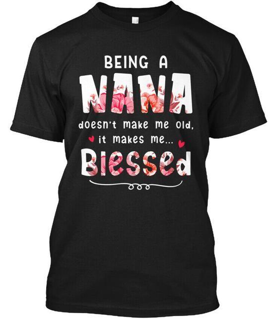 Being A Nana Doesnt Make Me Old T-Shirt Made in the USA Size S to 5XL