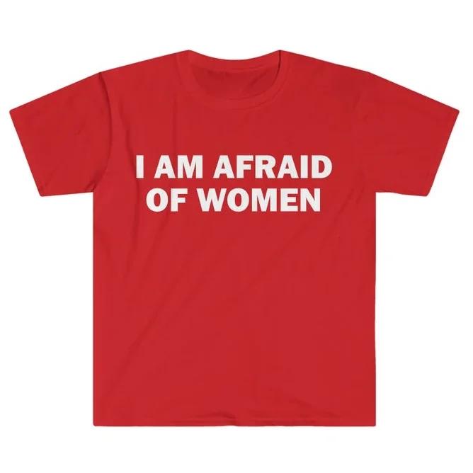 I'm Afraid Women T-shirt Funny Gift Funny Meme Shirt Unisex Offensive T-shirt Personality Casual Street Fashion Tops