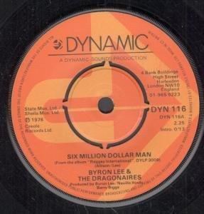 7inch Record BYRON LEE  THE DRAGONAIRES  Six Million Dollar Man DYN116 DYNAMIC SOUNDS 1976 UK Reggae Ska  Dub Used