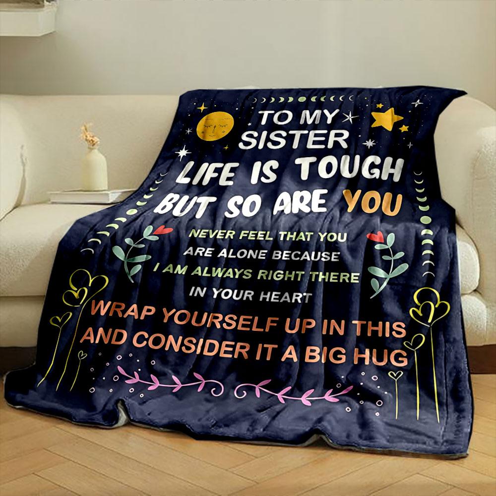 To My Sister Life Is Tough But So Are You Warm Blanket bedroom Blanket for Livingroom Couch lunch break Soft throw for Friend's festival Gift