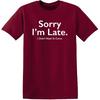 Sorry I’m Late I Didn’t Want to Come Funny T-Shirt | Meme Humor Graphic Tee Gift Idea | Novelty T Shirts for Birthday Parties