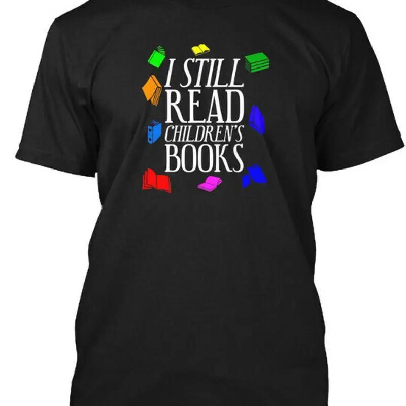 Funny I Still Read Childrens Books Book Lover Nerd T Shirt Made In Usa S 5xl
