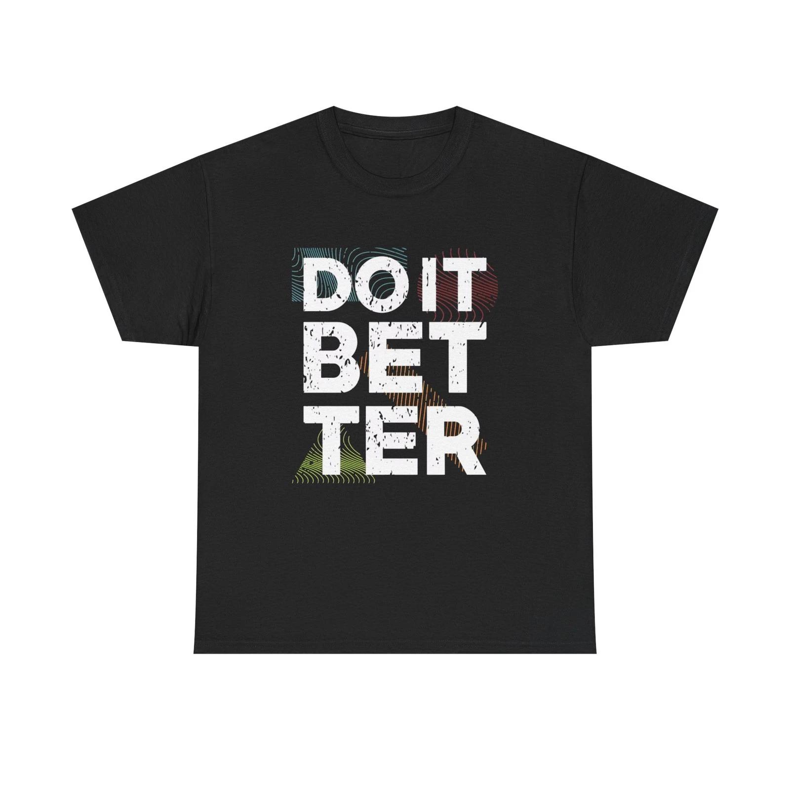 Do It Better Graphic T Shirt NEW Adult Unisex Heavy Cotton Tee 3XL