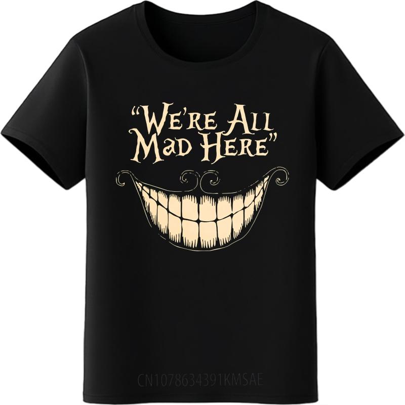 Mens Unisex Comfort Tshirt Streetwear summer For her tshirt Were All Mad Here Smile Short Sleeve Soft Oneck Teeshirt