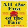 All the Fun of the Fair by Caroline Hulse Hardback Book 9781409197232