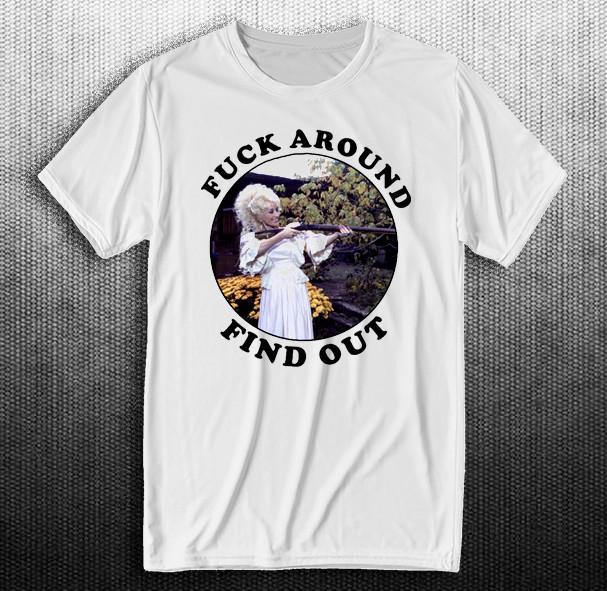 Fuck Around Dolly Parton T-shirt-