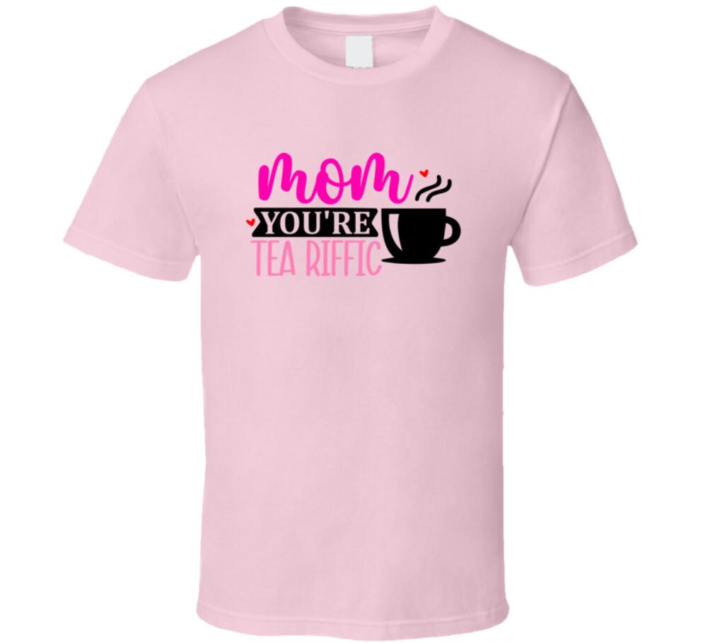 Mom You re Tea Riffic Great Mother s Day Gift Tee For Mom The Rock Star T Shirt XL