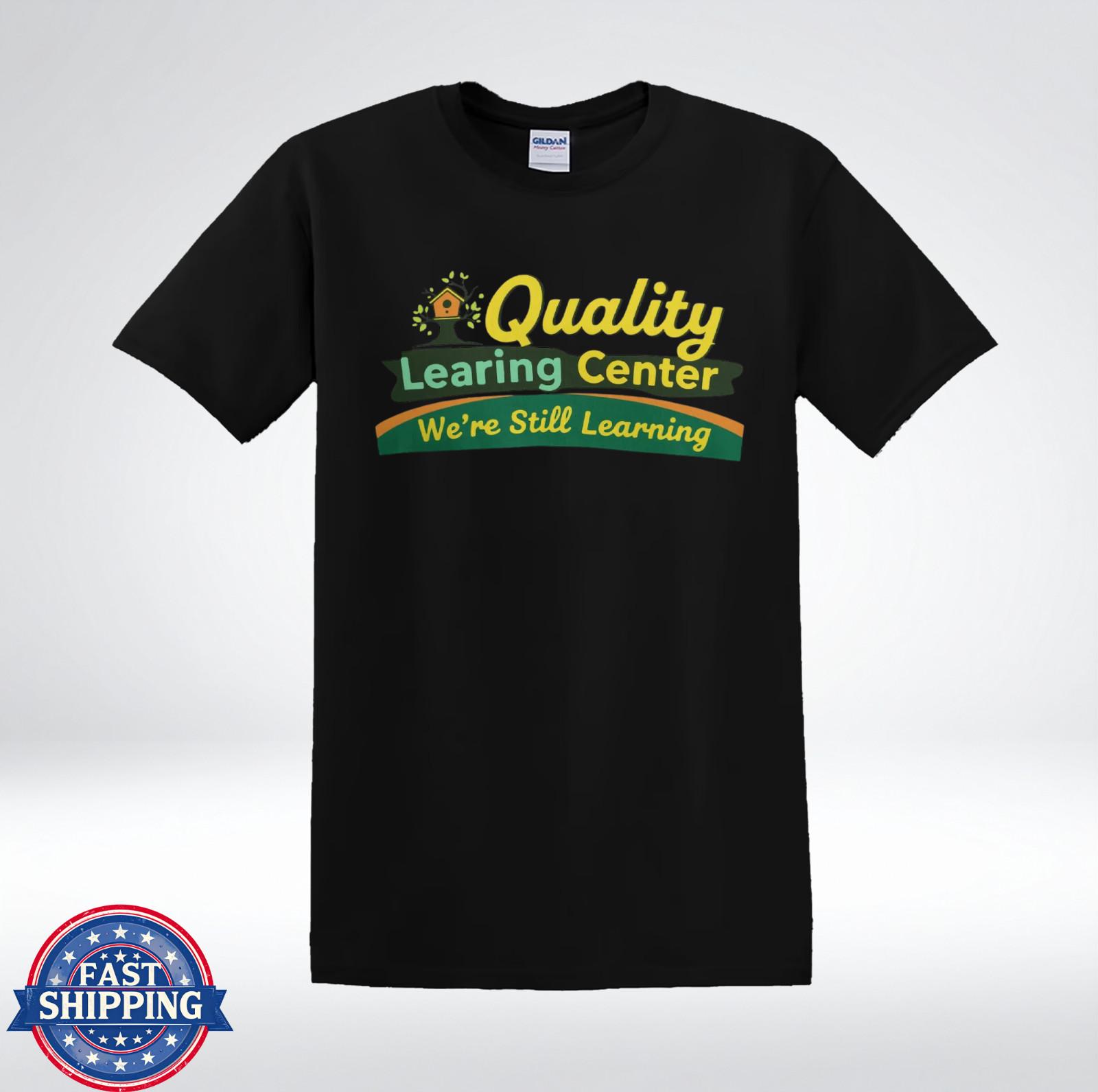 Quality Learning Center We’re Still Learning Funny Parody T-Shirt M