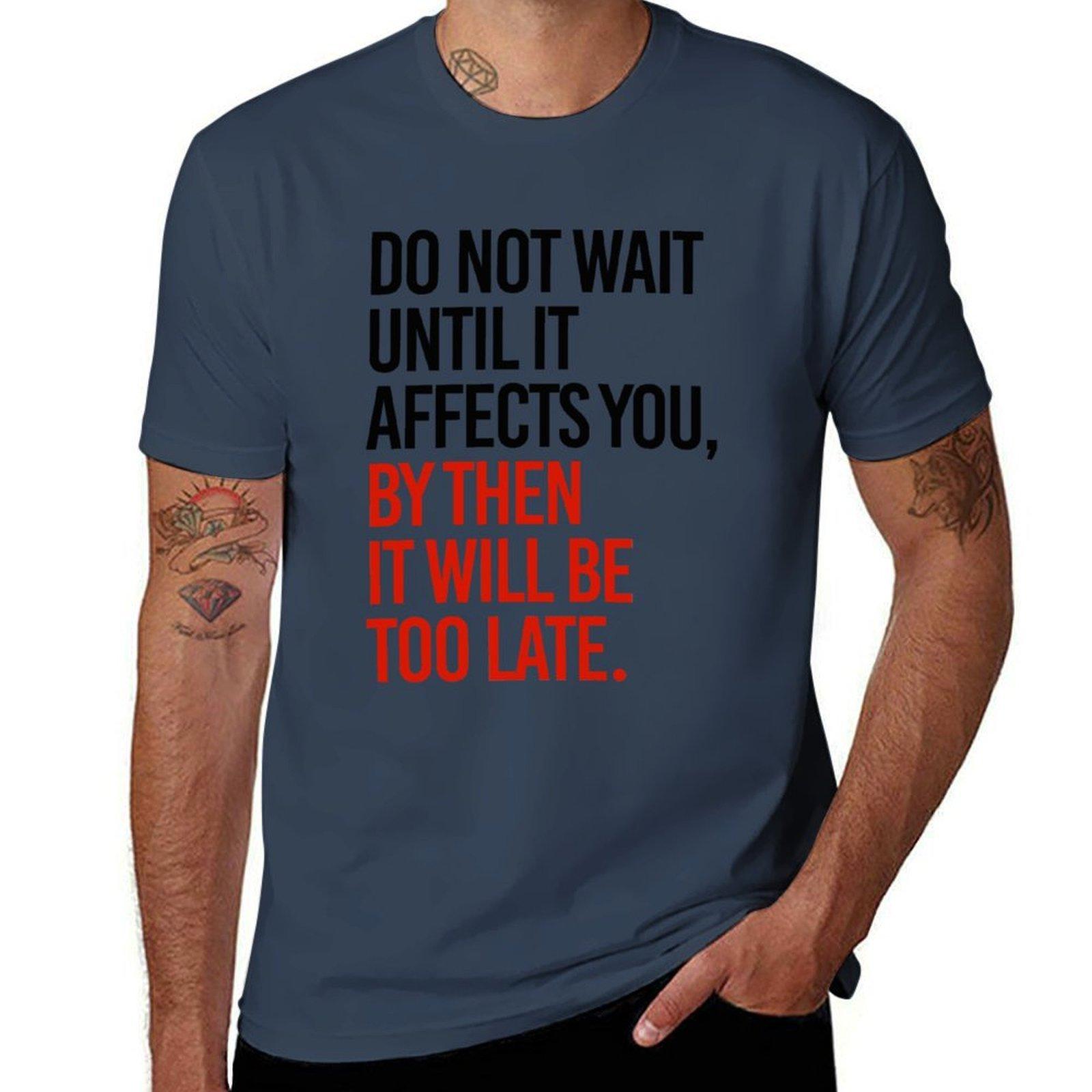 Do Not Wait Until This Affects You Tshirt Retro Style Print Casual Top S