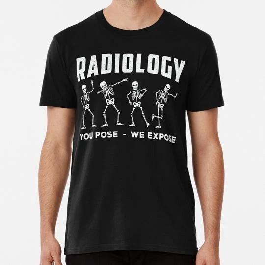 Radiology You Pose We Expose Technologist Xray S to 5XL Made in the USA T-Shirt XL
