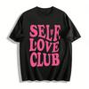 Self Love Club Graphic Print T-Shirt Women Casual Short Sleeve Positive Quote Top Pure Cotton T-shirt