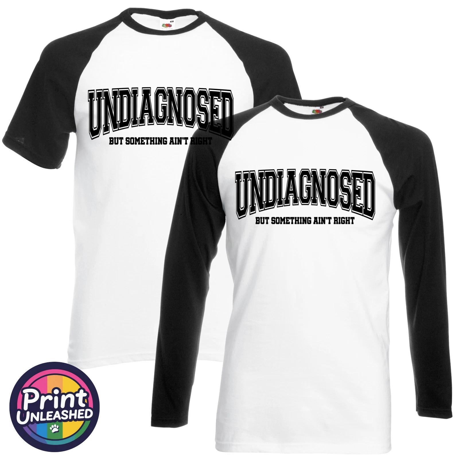 Undiagnosed But Something Aint Right Tee Funny Baseball T-Shirt Unisex S-XL M