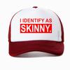 I Identify As Skinny Funny Prank Joke Baseball Cap Novelty Trendy Casual Summer Gym Sports Women Breathable Trucker Hat