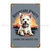 Living The Westie Life Adventure Awaits Metal Plaque Poster Funny Cinema Vintage Personalized Designer Tin Sign Poster