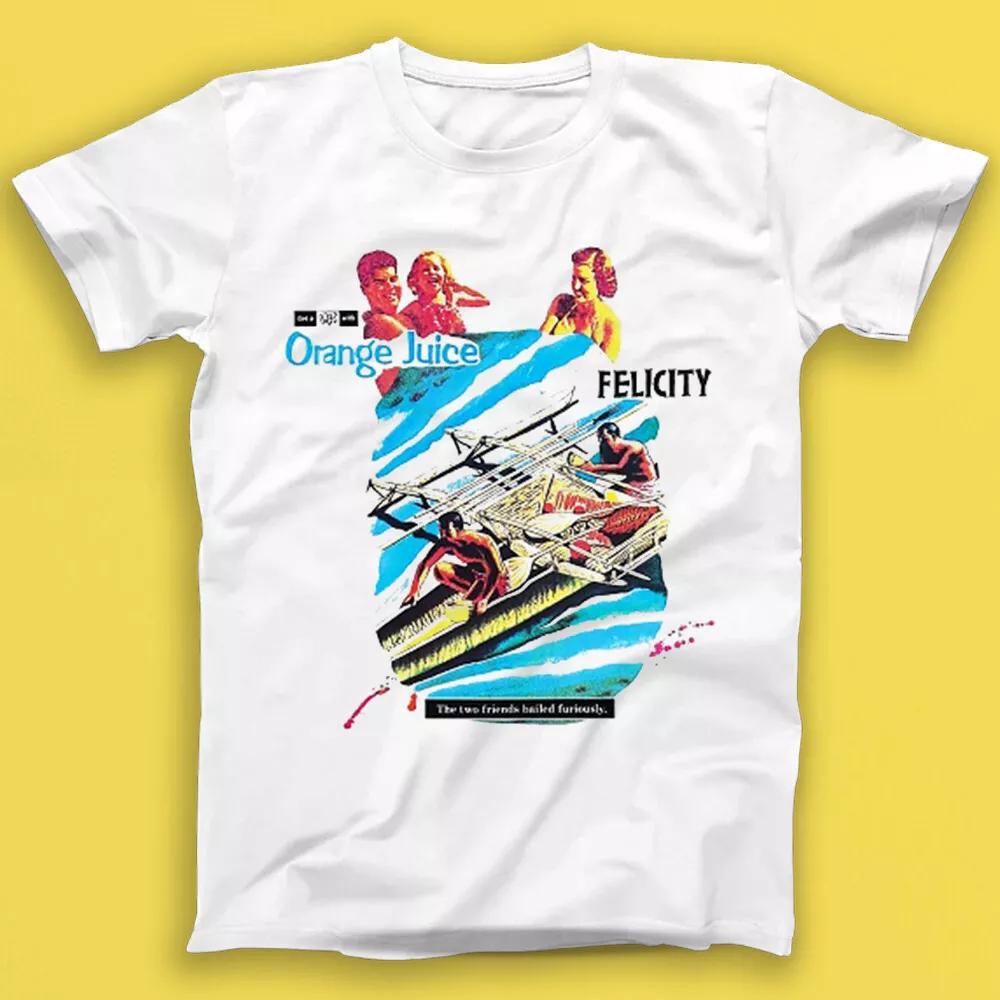 

Orange Juice Felicity Punk Rock Music Gift Tee Tshirt 1893 4XL