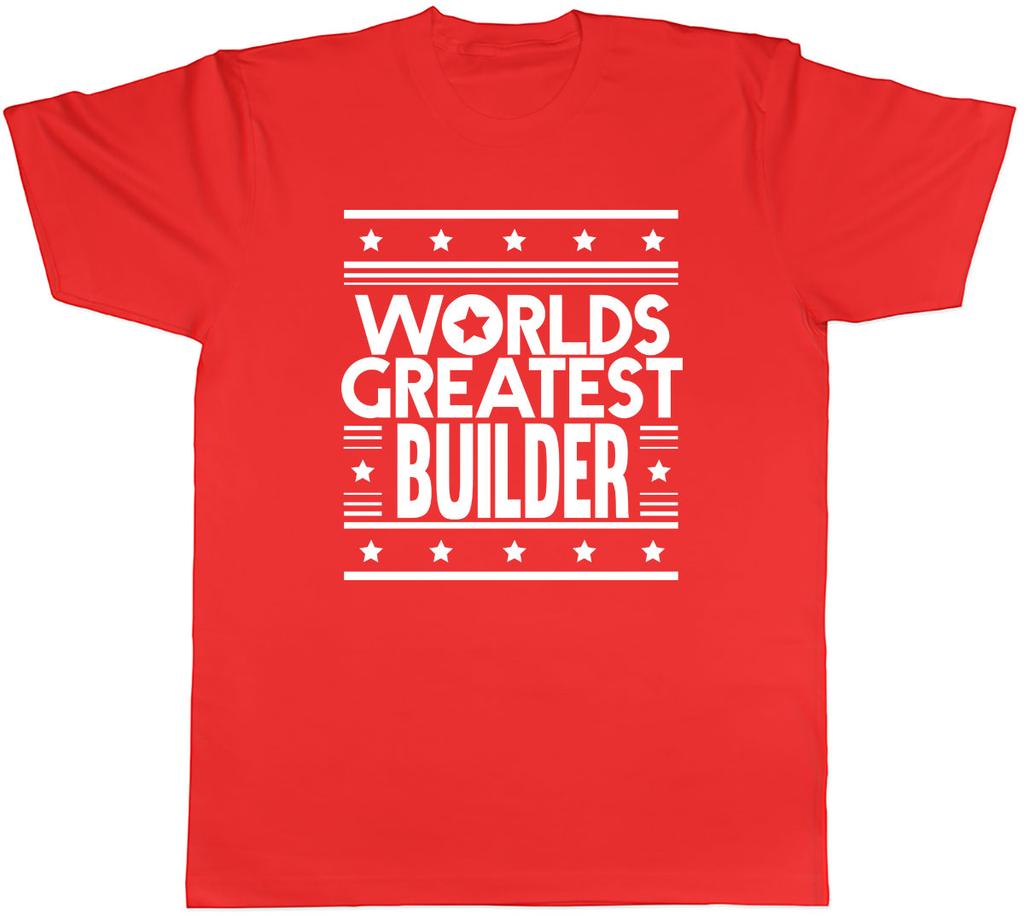 Worlds Greatest Builder Unisexs Unisex TShirt Tee