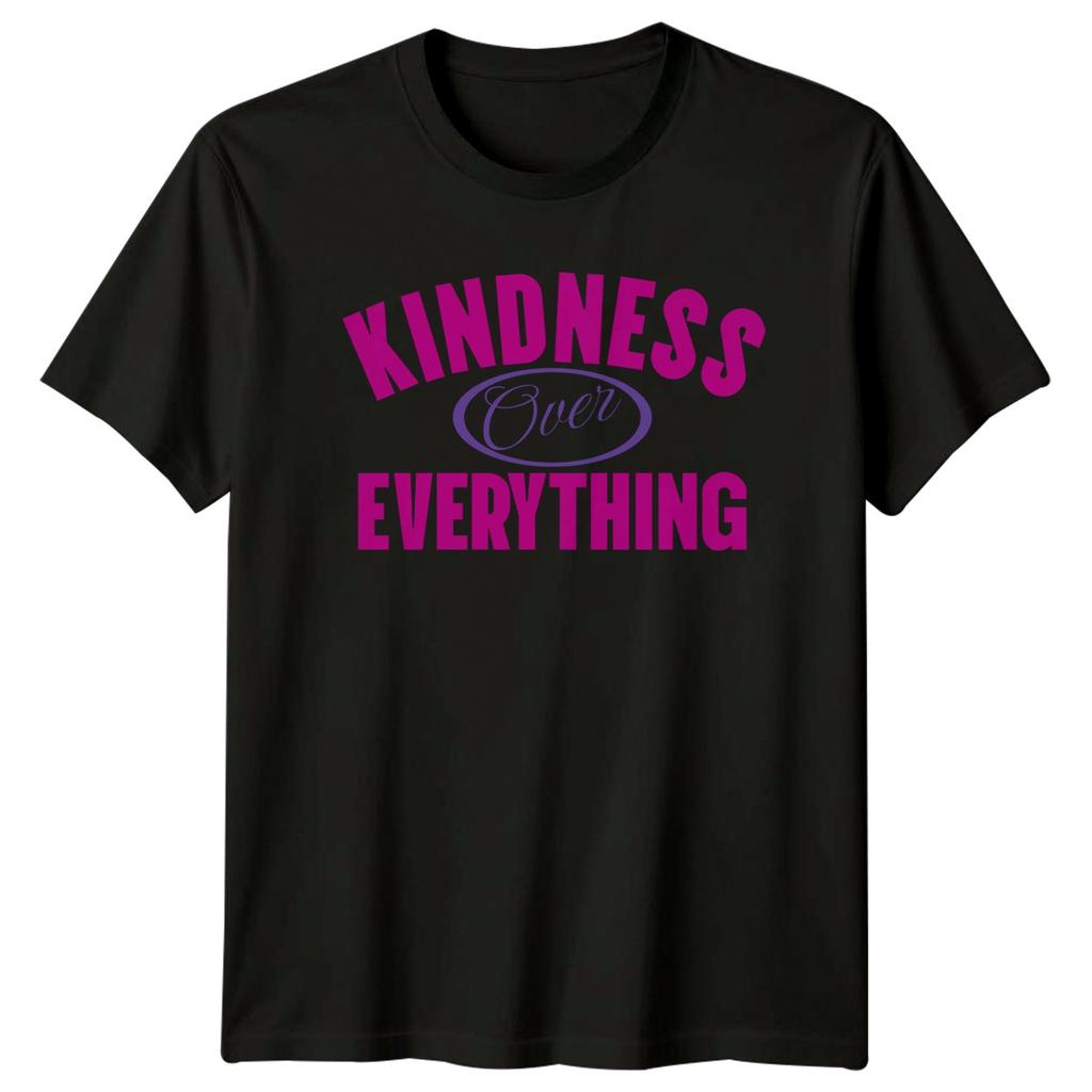Kindness Over Everything TShirt Kindness Gift For Him And Her