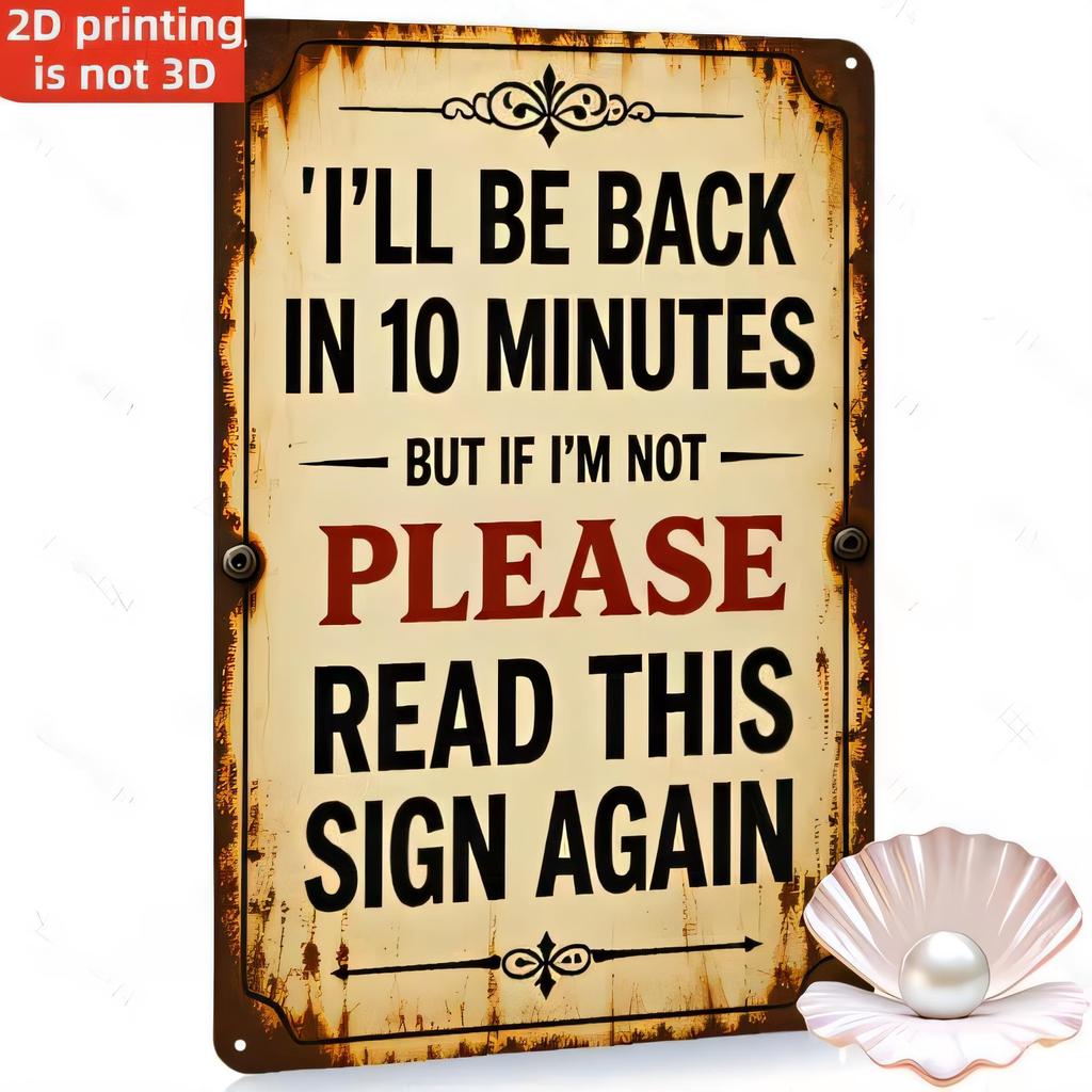 Tin Sign Ill Be Back In Minutes But Im Not Please Read This Sign Again Vintage Rust Metal Poster Wall Decor for Garage Bar